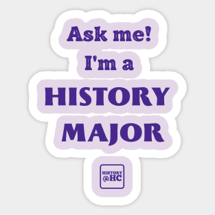 Ask Me! I'm a History Major Sticker